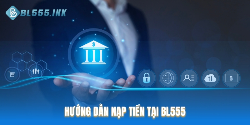 Hướng dẫn nạp tiền tại BL555
