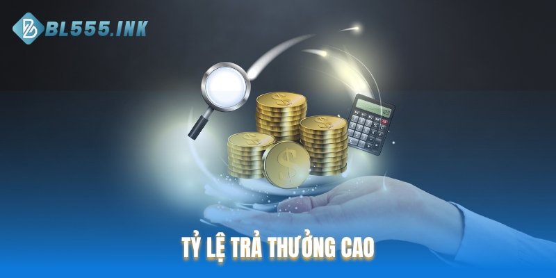 Tỷ lệ trả thưởng cao