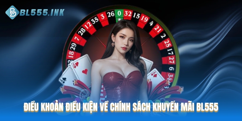 Điều khoản điều kiện về chính sách khuyến mãi BL555