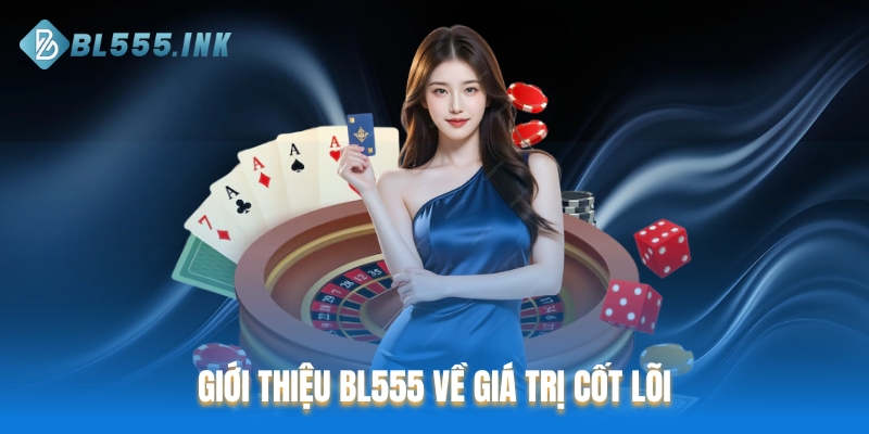 Giới thiệu BL555 về giá trị cốt lõi - Tận tâm, an toàn, chất lượng