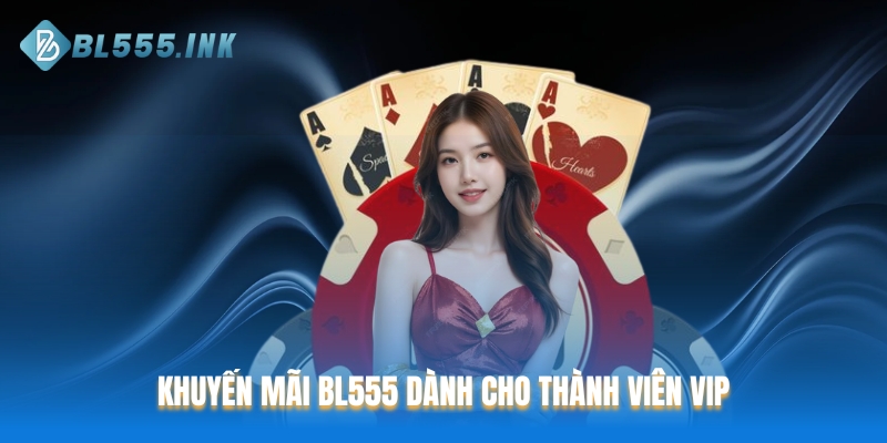 Khuyến mãi BL555 dành cho thành viên VIP