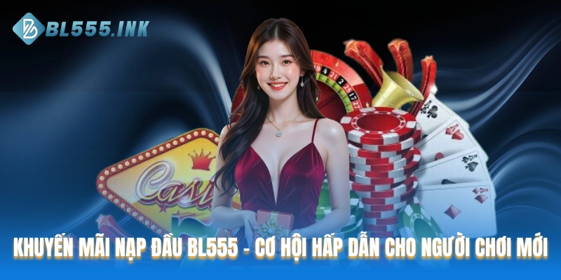 Khuyến mãi nạp đầu tại BL555