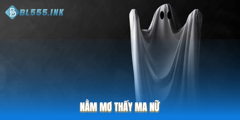 Nằm mơ thấy ma nữ