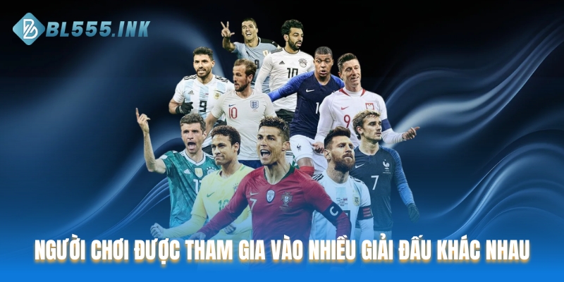 Người chơi được tham gia vào nhiều giải đấu khác nhau