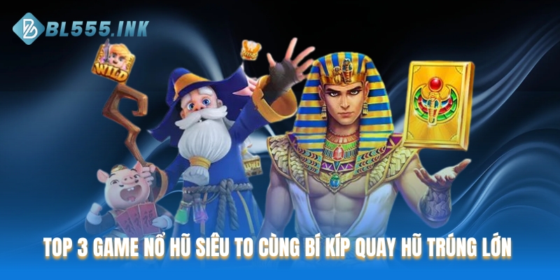 Nổ hũ siêu to