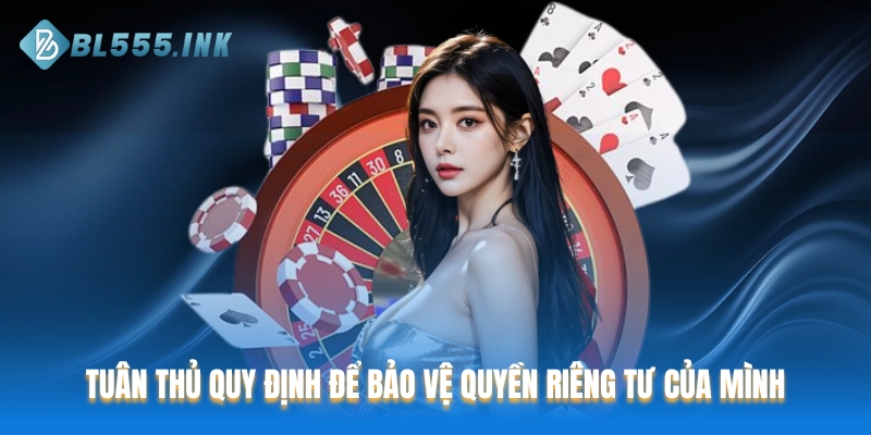 Tuân thủ quy định để bảo vệ quyền riêng tư của mình