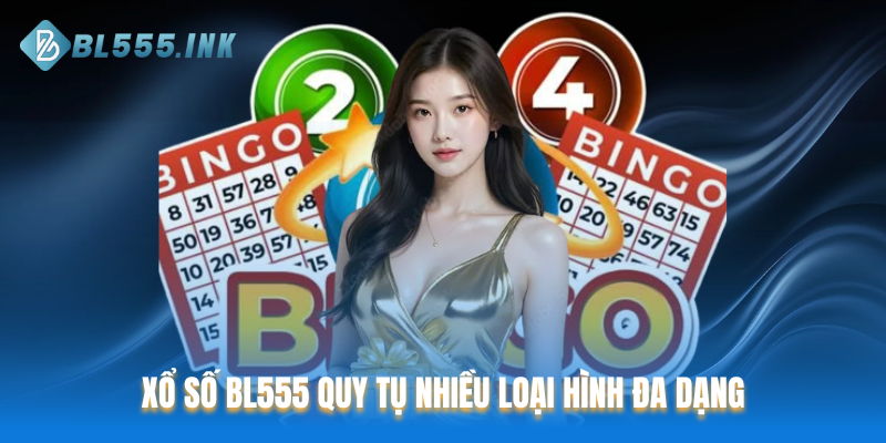 Xổ Số BL555 quy tụ nhiều loại hình đa dạng
